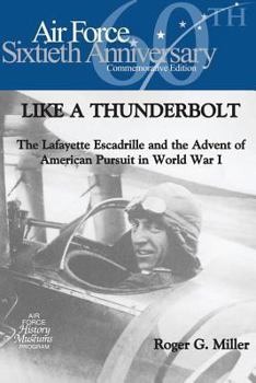 Paperback Like a Thunderbolt: The Lafayette Escadrille and the Advent of American Pursuit in World War I Book