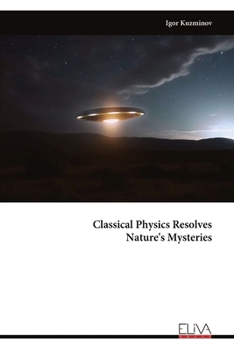 Paperback Classical Physics Resolves Nature's Mysteries Book