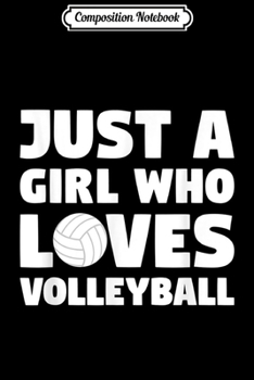 Composition Notebook: Volleyball Women Just A Girl Who Loves Volleyball  Journal/Notebook Blank Lined Ruled 6x9 100 Pages