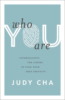 Paperback Who You Are: Internalizing the Gospel to Find Your True Identity Book