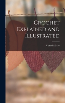 Hardcover Crochet Explained and Illustrated Book