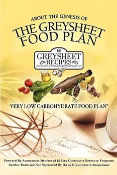 Paperback About the Genesis of the Greysheet Food Plan - Very Low Carbohydrate Foodplan & Greysheet Recipes Book