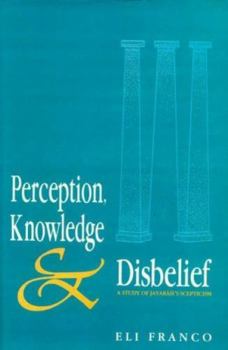 Hardcover Perception, Knowledge and Disbelief: (A Study of Jayarasi's Sceptism) Book