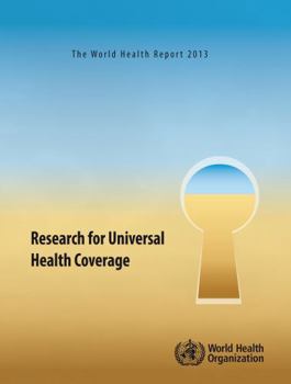 The World Health Report 2013: Research for Universal Health Coverage