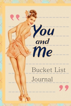 Paperback You And Me Bucket List Journal: 100 Bucket List Guided Prompt Journal Planner Gift For Couples Tracking Your Adventures Book