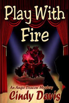 Play With Fire - Book  of the Angie Deacon Mysteries