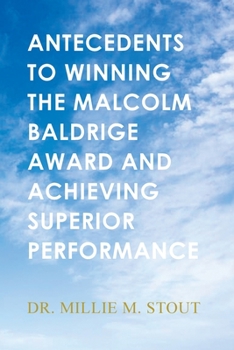Paperback Antecedents to Winning the Malcolm Baldrige Award and Achieving Superior Performance Book