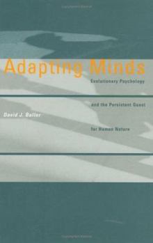 Hardcover Adapting Minds: Evolutionary Psychology And The Persistent Quest For Human Nature Book