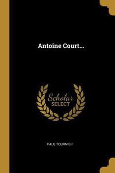 Paperback Antoine Court... [French] Book