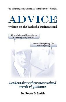 Paperback Advice Written on the Back of a Business Card: Leadership Share Their Most Valued Words of Guidance Book