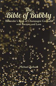 Paperback The Bible of Bubbly: Bartender's Book of Champagne Cocktails with Recipes and Lore Book