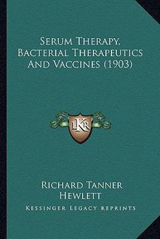 Paperback Serum Therapy, Bacterial Therapeutics And Vaccines (1903) Book