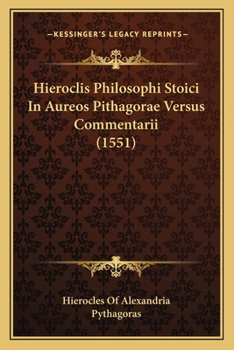 Paperback Hieroclis Philosophi Stoici In Aureos Pithagorae Versus Commentarii (1551) [Latin] Book