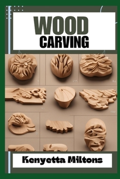 WOOD CARVING: Techniques, Tools, and Projects for Beginners and Beyond - Unlock the Artistry of Whittling, Relief Carving, and Sculpting with Expert Guidance and Step-by-Step Instructions