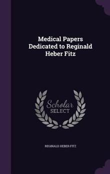 Hardcover Medical Papers Dedicated to Reginald Heber Fitz Book