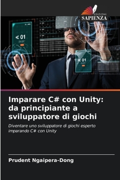 Paperback Imparare C# con Unity: da principiante a sviluppatore di giochi [Italian] Book