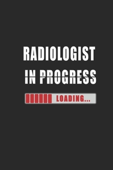 Radiologist in progress Notebook: Journal and Organizer, Blank Lined Notebook 6x9 inch, 120 pages