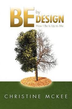 Paperback Be by Design: How I Be Is Up to Me! Book