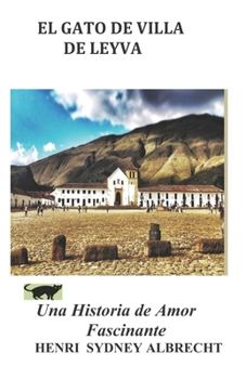 Paperback El Gato de Villa de Leyva: Una Historia de Amor Fascinante [Spanish] Book