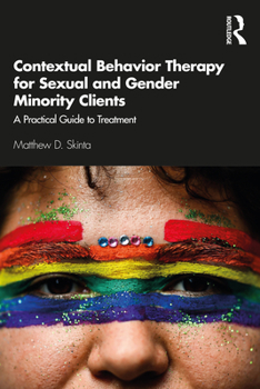 Paperback Contextual Behavior Therapy for Sexual and Gender Minority Clients: A Practical Guide to Treatment Book