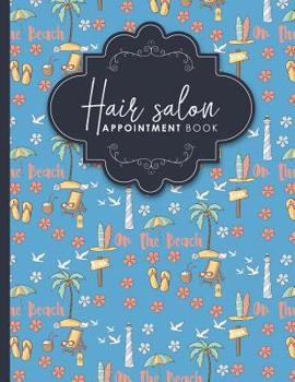 Paperback Stylist Appointment Book: 2 Columns Appointment Notebook, Best Appointment Scheduler, My Appointment Book, Cute Beach Cover Book