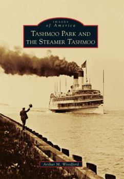 Tashmoo Park and the Steamer Tashmoo - Book  of the Images of America: Michigan