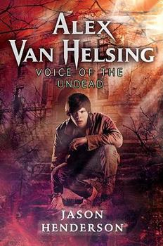 Alex Van Helsing: Voice of the Undead - Book #2 of the Alex Van Helsing