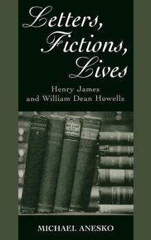 Hardcover Letters, Fictions, Lives: Henry James & William Dean Howells Book