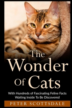 Paperback The Wonder Of Cats: With Hundreds of Fascinating Feline Facts Waiting Inside To Be Discovered Book