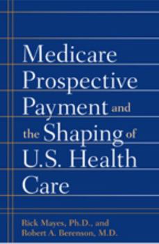 Paperback Medicare Prospective Payment and the Shaping of U.S. Health Care Book