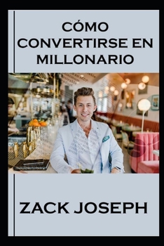 Cómo Convertirse En Millonario