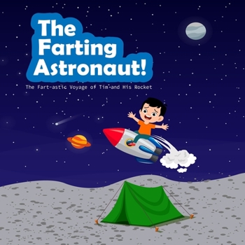 Paperback The Farting Astronaut!: The Fart-astic Voyage of Tim and His Rocket" Book