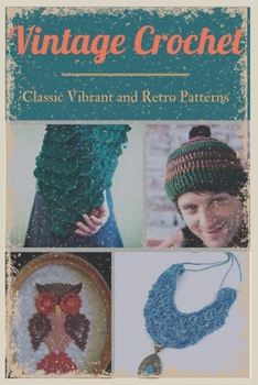 Paperback Vintage Crochet: Classic Vibrant and Retro Patterns Book