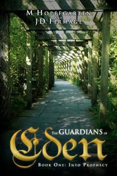 Paperback The Guardians of Eden: Book One: Into Prophecy Book