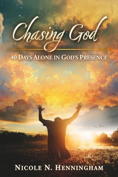 Paperback Chasing God: 40 Days Alone in God's Presence Book