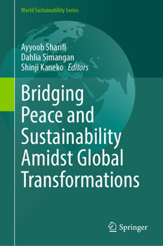 Hardcover Bridging Peace and Sustainability Amidst Global Transformations Book