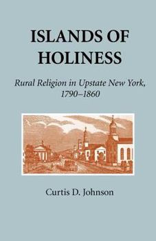 Paperback Islands of Holiness: Rural Religion in Upstate New York, 1790-1860 Book