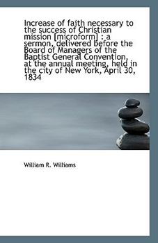 Paperback Increase of Faith Necessary to the Success of Christian Mission [Microform]: A Sermon, Delivered Be Book