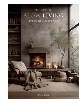 THE ART OF SLOW LIVING: Embracing Nature s Pace