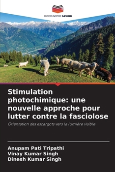 Stimulation photochimique: une nouvelle approche pour lutter contre la fasciolose (French Edition)