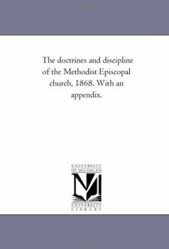 Paperback The Doctrines and Discipline of the Methodist Episcopal Church, 1868. with an Appendix. Book