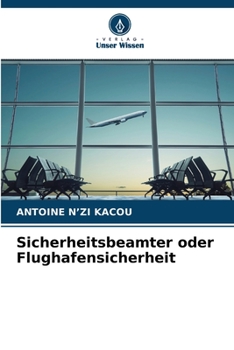 Sicherheitsbeamter oder Flughafensicherheit (German Edition)