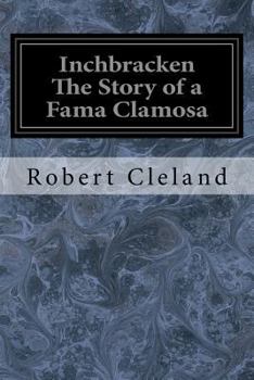 Paperback Inchbracken The Story of a Fama Clamosa Book