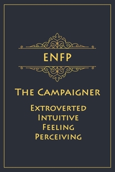 ENFP - The Campaigner (Extroverted, Intuitive, Feeling, Perceiving): Myers-Briggs Notebook for Champions/Campaigners - 120 pages, 6x9