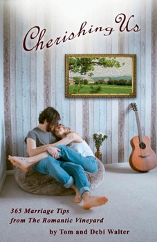 Paperback Cherishing Us: 365 Tips for a Healthy Marriage from The Romantic Vineyard Book