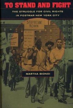 To Stand and Fight: The Struggle for Civil Rights in Postwar New York City