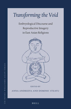 Hardcover Transforming the Void: Embryological Discourse and Reproductive Imagery in East Asian Religions Book