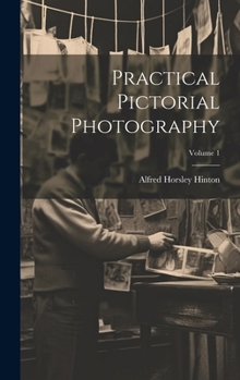 Hardcover Practical Pictorial Photography; Volume 1 Book