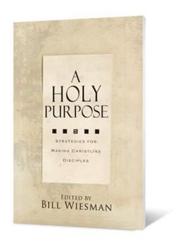 Paperback A Holy Purpose: Five Strategies for Making Christlike Disciples Book