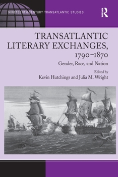 Paperback Transatlantic Literary Exchanges, 1790-1870: Gender, Race, and Nation Book